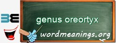 WordMeaning blackboard for genus oreortyx
